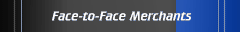 Face-to-Face Merchants